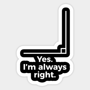 Yes I'm Always Right Math Teacher Funny tee Shirts Sticker